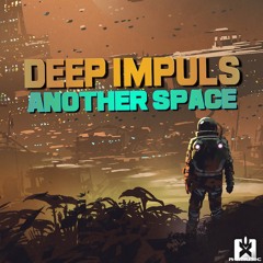 Deep Impuls - Another Space (Uplifting Trance Mix) ★ OUT NOW! JETZT ERHÄLTLICH!