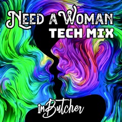 Need A Woman (Tech Mix)