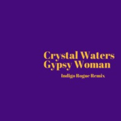 Crystal Waters - Gypsy Woman (Indigo Rogue Remix)