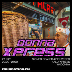 signed, sealed & delivered + allyxpress w/ donna - 27.11.2025 - foundation.fm