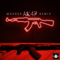 AK47 - (Mohreh Remix)