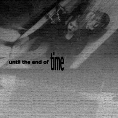 until the end of time