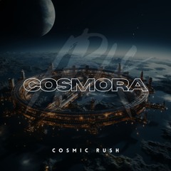 Cosmic Rush - Cosmora [FREE DL]