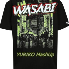 ( WASABI ) YURIKO MashUp