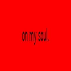 on my soul.