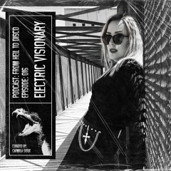 From Hell to Disco - #016 - Electric Visionary