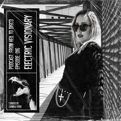 From Hell to Disco - #016 - Electric Visionary