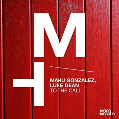 Manu Gonzalez, Luke Dean - To The Call (MHD082)