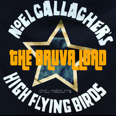Noel Gallagher's High Flying Birds The Bruva Load) Mix7.6.20