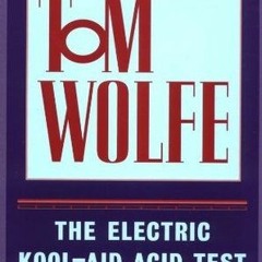 (PDF) Download The Electric Kool-Aid Acid Test BY : Tom Wolfe