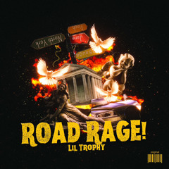 Road Rage- Lil Trophy