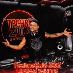 TechnoZulo 002 - LUCAS WHITE