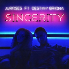 Sincerity (feat. Destiny Briona)