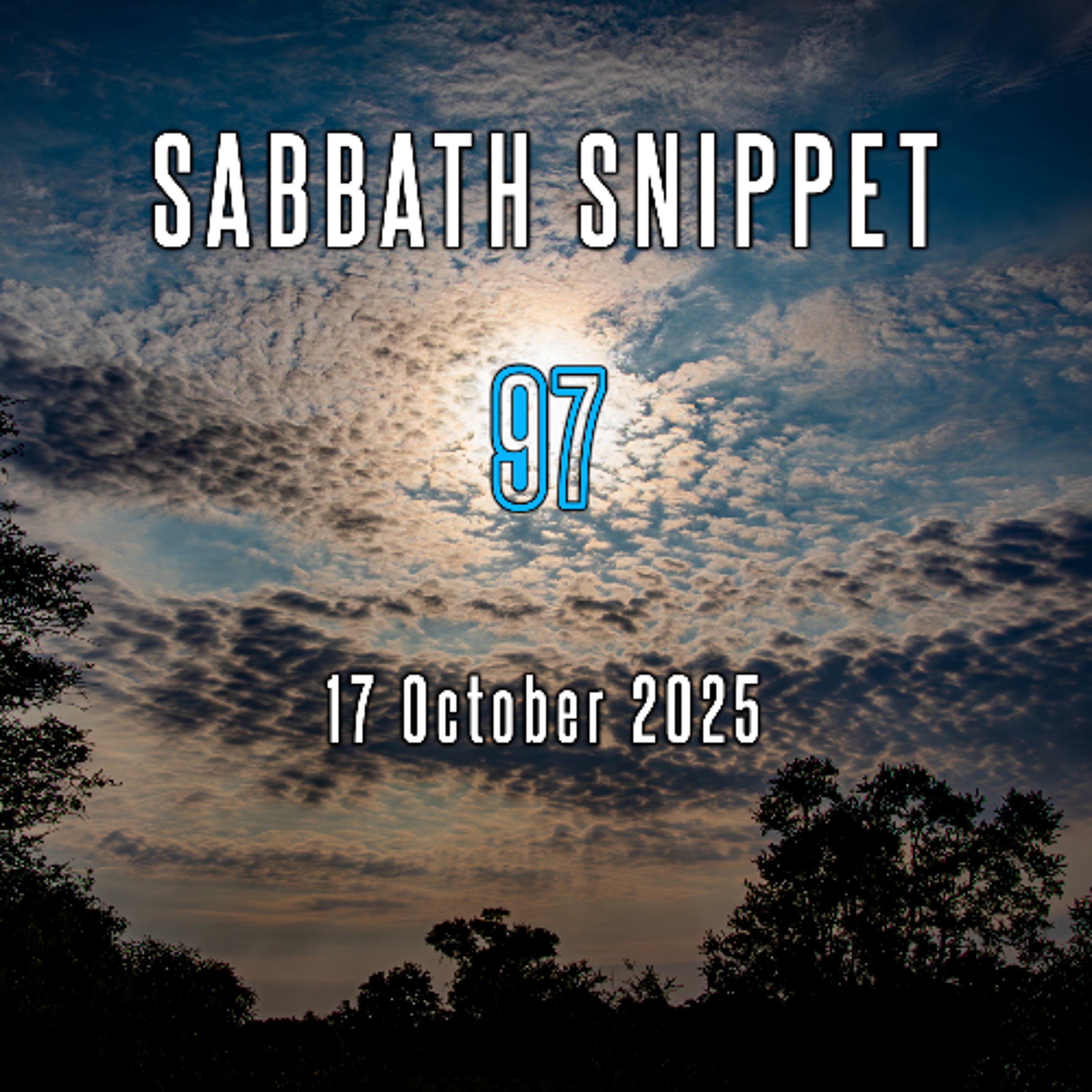 Sabbath Snippet [97] 17 October 2025