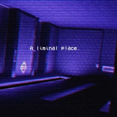 A Liminal Place