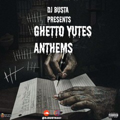 DJ BUSTA PRESENTS GHETTO YUTES ANTHEMS 2022(Jashie, Vybz Kartel, Skeng, Skillibeng, masicka, Ikel)