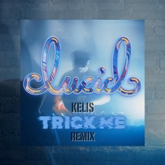 Kelis - Trick Me (LUCID Edit)