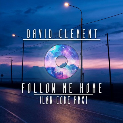 David Clement - Follow Me Home (Low Code RMX)