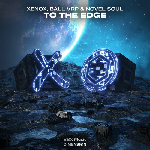 Xenox, Ball VRP & Novel Soul - To The Edge [BBX x Dimension]