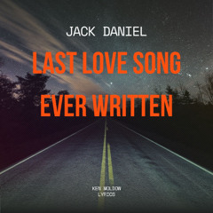 LAST LOVE SONG EVER WRITTEN
