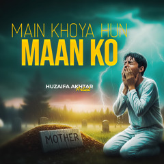 Main Khoya Hun Maan Ko