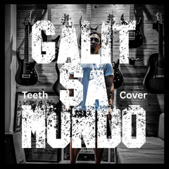 Galit Sa Mundo (Teeth Cover)