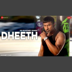 Dheeth - Yo Yo Honey Singh (0fficial Mp3)