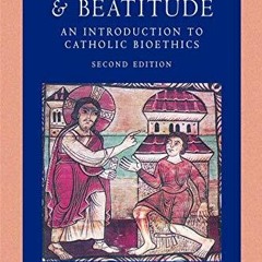 Book Biomedicine and Beatitude: An Introduction to Catholic Bioethics (Catholic