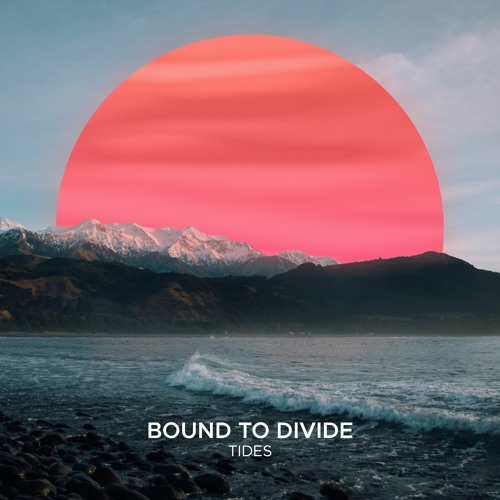Bound To Divide - Tides