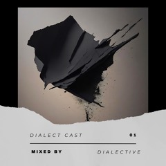 Dialect Cast Series Mixed By Dialective #001