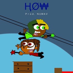 How? featuring IndySauce (Produced By NuWav)