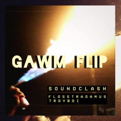 Flosstradamus x Troy Boi - Soundclash (GAWM FLIP)