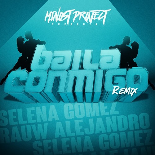Stream Selena Gomez & Rauw Alejandro - Baila Conmigo (Minost Project Remix)  by Minost Project Premium | Listen online for free on SoundCloud