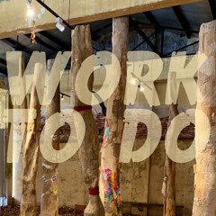 Work To Do (2020 Rework)
