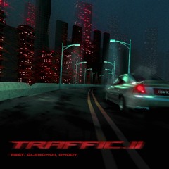Traffic.II (Feat. GLENCHOII, RHODY)