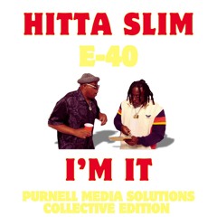 Hitta Slim - I'm It - Ft. E-40 (Purnell Media Solutions Collective Edition)