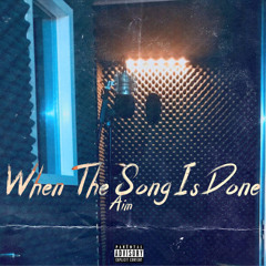 When The Song Is Done