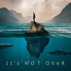 It's Not Over