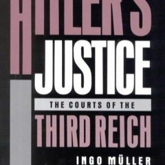 Kindle⚡online✔PDF Hitlers Justice: The Courts of the Third Reich