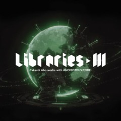 PREVIEW : LIBRARIES Ⅲ -Takeshi Abo works with ANONYMOUS;CODE-