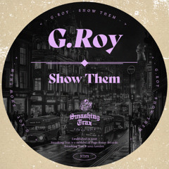 G.ROY - Show Them [ST373] Smashing Trax