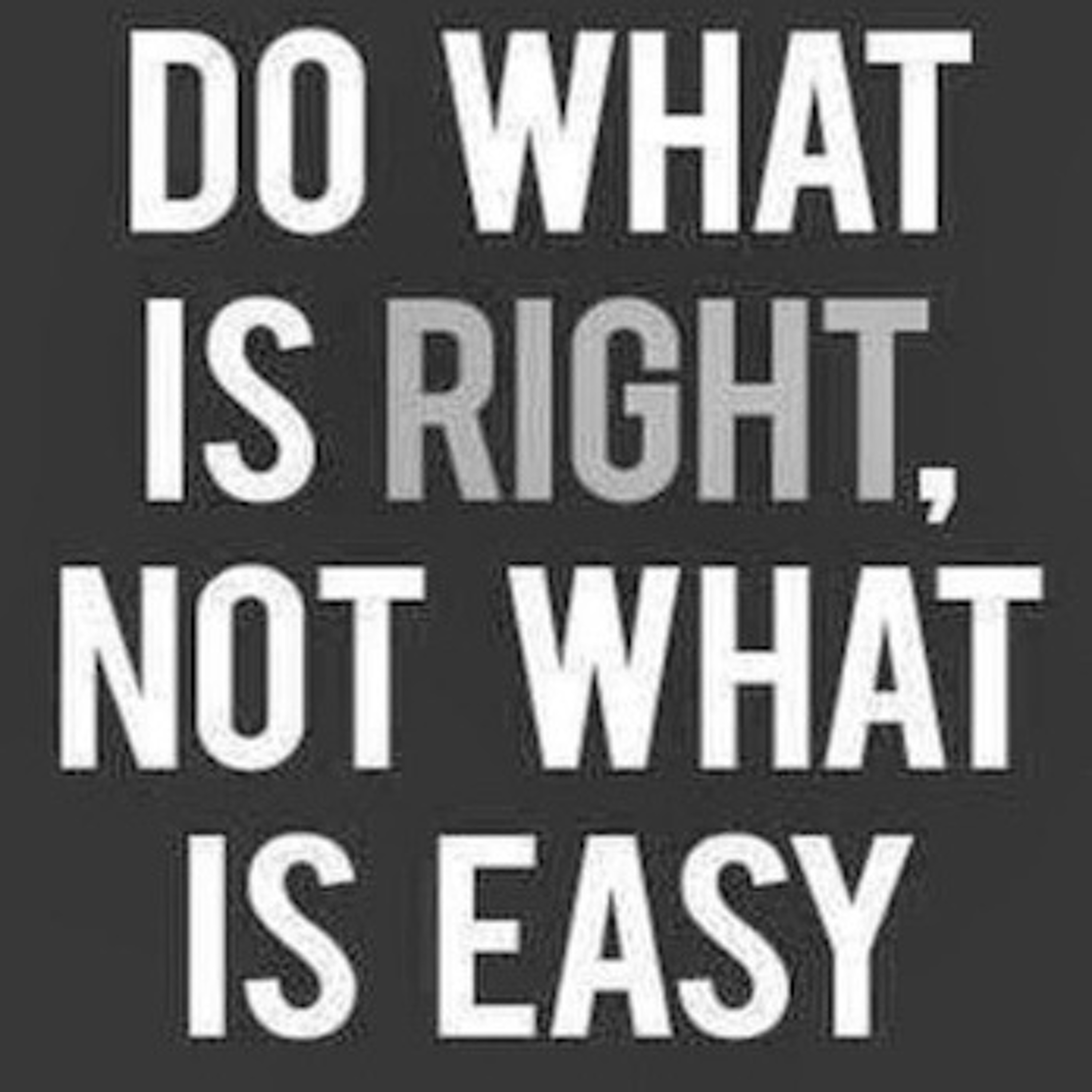 Do What is Right NOT What is Easy! episode artwork