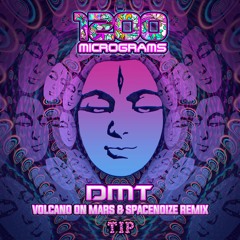 1200 Micrograms - DMT (Volcano On Mars & SpaceNoiZe Remix)
