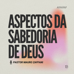 Aspectos da Sabedoria de Deus - Pastor Mauro Zaffani 08/06/2025