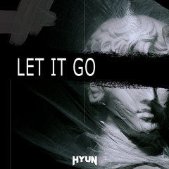 Let it go(Original mix)-HYUN[OUT NOW=BUY]