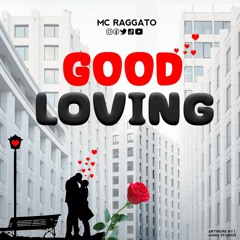 GOOD LOVING -  MC RAGGATO