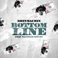 Drinmackin ft. Mackstar Mitchy - Bottom Line [Thizzler]