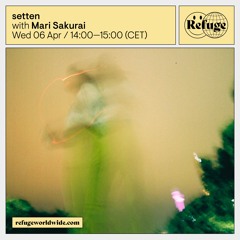 Refuge Worldwide - Mari Sakurai - 06th April 2022