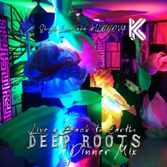 Deep Roots @ Back to Earth - Live DJ Mix - Saturday Dinner Mix, Nov 13, 2021