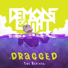 Demons of Light - Dragged (Energy Hidden Remix)